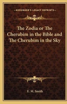 The Zodia Or The Cherubim In The Bible And The Cherubim In The Sky ...