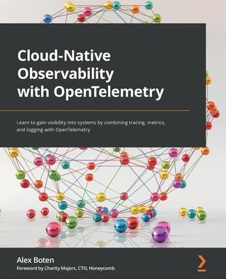 Cloud-Native Observability with OpenTelemetry (Boten Alex)