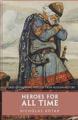 Heroes for All Time (Kotar Nicholas)