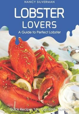 Lobster Lovers - A Guide to Perfect Lobster (Silverman Nancy)