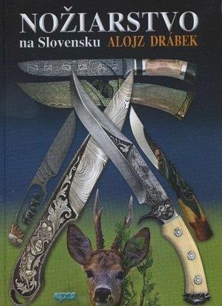 Nožiarstvo na Slovensku Alojz Drábek