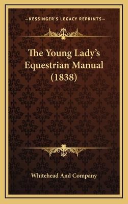 The Young Lady's Equestrian Manual  (Whitehead and Company)
