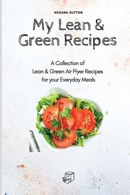 My Lean & Green Recipes (Sutton Roxana)