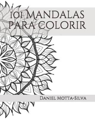 101 Mandalas para colorir (Motta-Silva Daniel)