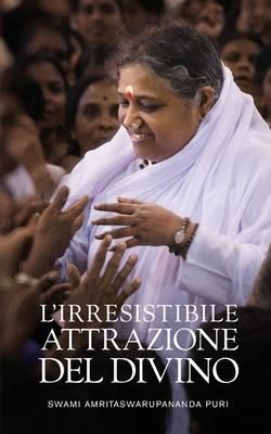 L'irresistibile attrazione del Divino (Swami Amritaswarupananda Puri)