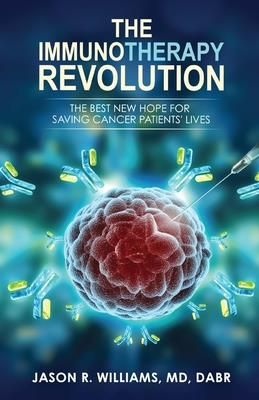 The Immunotherapy Revolution (Williams MD Jason R.)