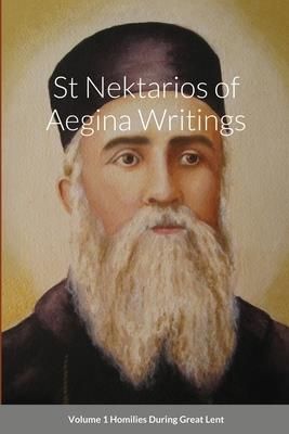 St Nektarios of Aegina Writings Volume 1 Homilies During Great Lent (Monastery St George)