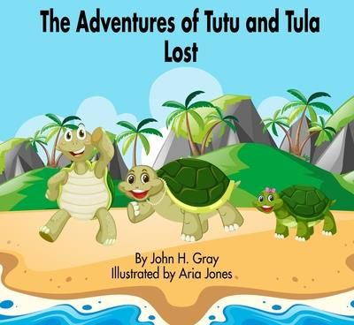The Adventures of Tutu and Tula. Lost (Gray John H.)