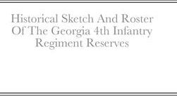 Historical Sketch And Roster Of The Georgia 4th Infantry Regiment Reserves (Rigdon John C.)
