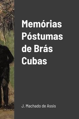 Memrias Pstumas de Brs Cubas (Machado De Assis Joaquim)