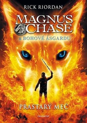 Magnus Chase a bohové Ásgardu - Prastarý meč Rick Riordan