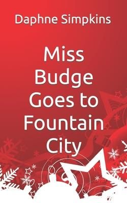 Miss Budge Goes to Fountain City (Simpkins Daphne)