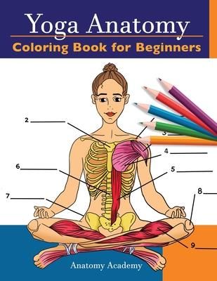 Yoga Anatomy Coloring Book for Beginners (Academy Anatomy)