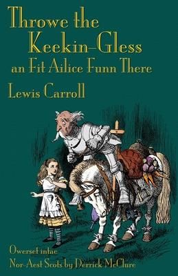 Throwe the Keekin-Gless an Fit Ailice Funn There (Carroll Lewis)