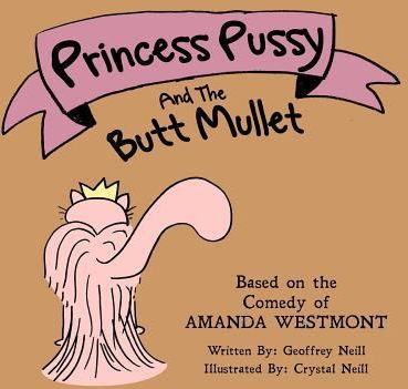 Princess Pussy and the Butt Mullet (Neill Crystal)
