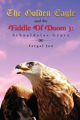 The Golden Eagle and the Fiddle of Doom 3 (Joe Fergal)