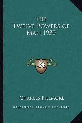 The Twelve Powers of Man 1930 (Fillmore Charles)