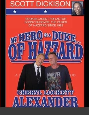 My Hero Is a Duke...of Hazzard Scott Dickison Edition (Alexander Cheryl Lockett)