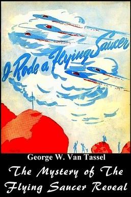 I Rode a Flying Saucer. (Tassel George W.)