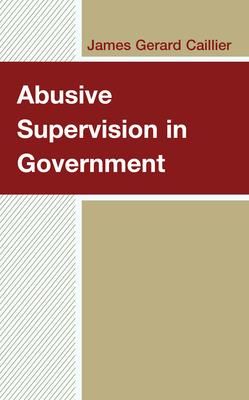 Abusive Supervision in Government (Caillier James Gerard)