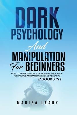 Dark Psychology & Manipulation for Beginners (Leary Marisa)