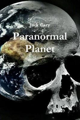 Paranormal Planet (Cary Jack)