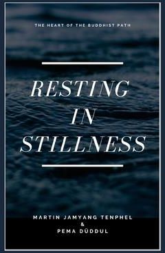 Resting in Stillness (Dddul Pema)