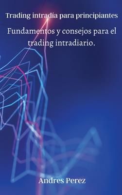 Trading intrada para principiantes (Andres Perez)