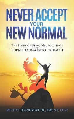 Never Accept Your New Normal (Longyear Michael Agostino)