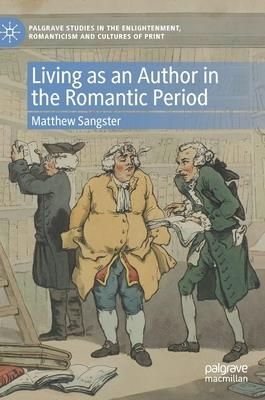 Living as an Author in the Romantic Period (Sangster Matthew)