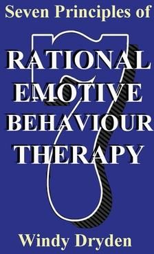 Seven Principles of Rational Emotive Behaviour Therapy (Dryden Windy)