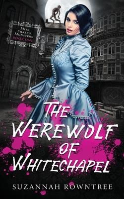 The Werewolf of Whitechapel (Rowntree Suzannah)