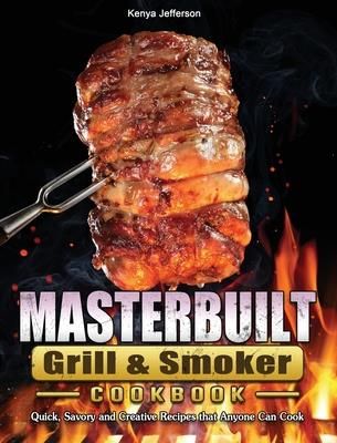 Masterbuilt Grill & Smoker Cookbook (Jefferson Kenya)