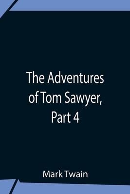 The Adventures Of Tom Sawyer, Part 4 (Twain Mark)