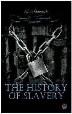 The History of Slavery (Gurowski Adam)