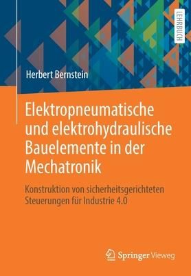 Elektropneumatische Und Elektrohydraulische Bauelemente in Der Mechatronik (Bernstein Herbert)