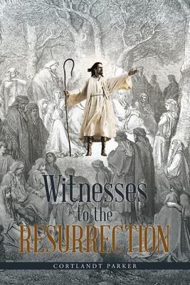 Witnesses to the Resurrection (Parker Cortlandt)