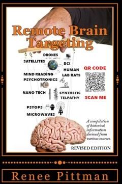 Remote Brain Targeting - Evolution of Mind Control in USA (Pittman Renee)