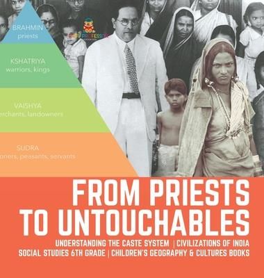 From Priests to Untouchables - Understanding the Caste System - Civilizations of India - Social Studies 6th Grade - Children's Geography & Cultures Bo
