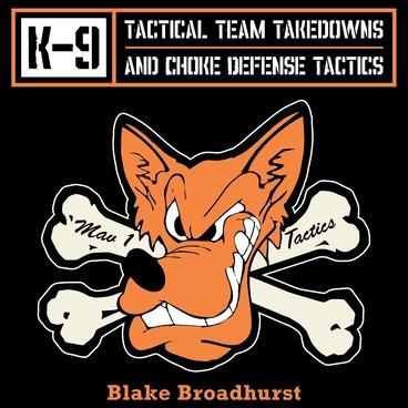 K-9 Tactical Team Takedowns and Choke Defense Tactics (Broadhurst Blake)