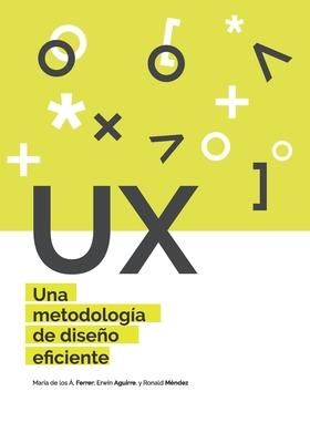 UX Una metodologa de diseo eficiente (Ferrer Mavarez Maria de Los Angeles)