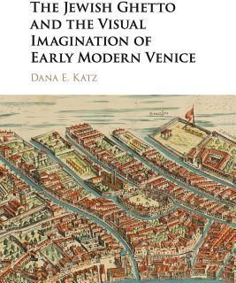 The Jewish Ghetto and the Visual Imagination of Early Modern Venice (Katz Dana E.)
