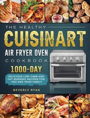 The Healthy Cuisinart Air Fryer Oven Cookbook (Ryan Beverly)