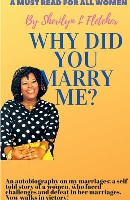 Why did you marry me? (Fletcher Sherilyn)
