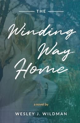 The Winding Way Home (Wildman Wesley J.)