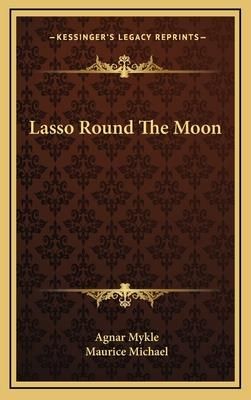 Lasso Round The Moon (Mykle Agnar)