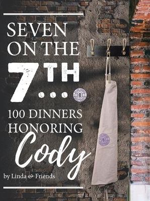 Seven on the 7Th... 100 Dinners Honoring Cody (Barrasse Linda)