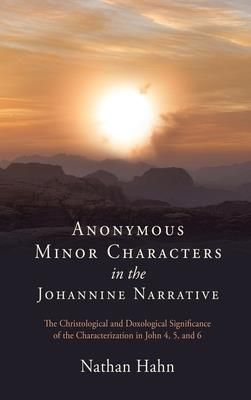 Anonymous Minor Characters in the Johannine Narrative (Hahn Nathan)