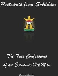 Postcards from SAddam; The True Confessions of an Economic Hit Man (Alessandro Salvatore)