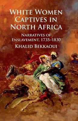 White Women Captives in North Africa (Bekkaoui K.)